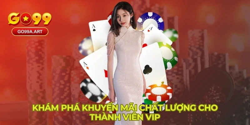 Khám phá khuyến mãi chất lượng cho thành viên VIP