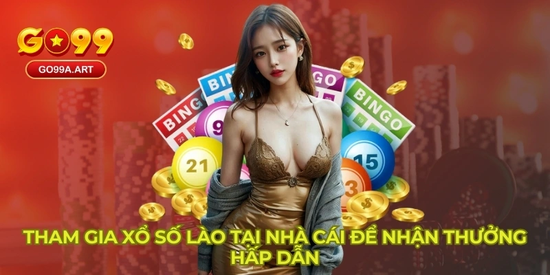  Tham gia xổ số Lào tại nhà cái để nhận thưởng hấp dẫn