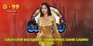 Cách Chơi Baccarat - Chinh Phục Game Casino Hot 2024