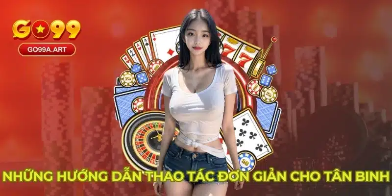 Những hướng dẫn thao tác đơn giản cho tân binh