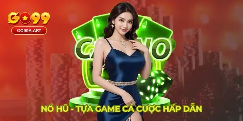 Nổ hũ - Tựa game cá cược hấp dẫn