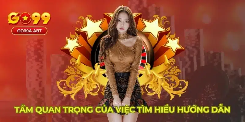 Tầm quan trọng của việc tìm hiểu hướng dẫn